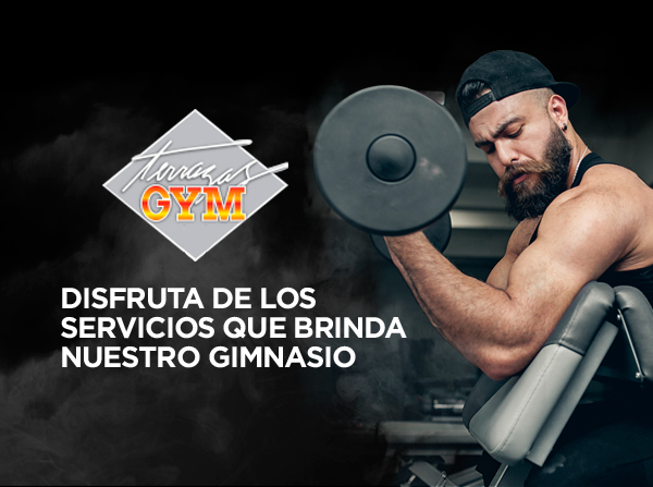 DISFRUTA DE LOS SERVICIOS QUE BRINDA NUESTRO GIMNASIO